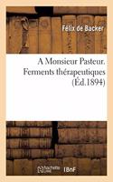 Monsieur Pasteur. Ferments Thérapeutiques