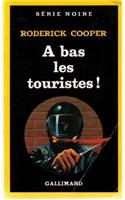 A Bas Les Touristes: (A49029 Serie Noire 1)