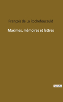 Maximes, mémoires et lettres