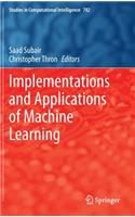 Implementations and Applications of Machine Learning