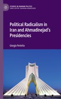 Political Radicalism in Iran and Ahmadinejad’s Presidencies