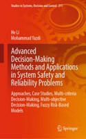 Advanced Decision-Making Methods and Applications in System Safety and Reliability Problems