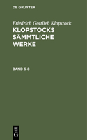 Friedrich Gottlieb Klopstock: Klopstocks Sämmtliche Werke. Band 6-8