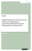 Schülerfeedback als Lernmotivation und Methode zur Steigerung der Unterrichtsqualität? Bedeutung und Wirkung für den Schulunterricht