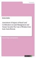 Assessment of Impact of Rural Land Certification on Land Management and Tenure Security. The Case of Wolaita Zone Sodo Zuria Wereda