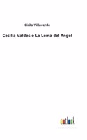 Cecilia Valdes o La Loma del Angel