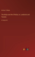 Kellys and the O'Kellys; or, Landlords and Tenants: in large print