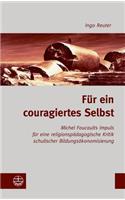 Fur Ein Couragiertes Selbst: Michel Foucaults Impuls Fur Eine Religionspadagogische Kritik Schulischer Bildungsokonomisierung