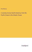 Journey Across South Ameerica, from the Pacific Ocean to the Atlantic Ocean
