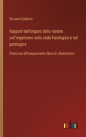 Rapporti dell'organo della visione coll'organismo nello stato fisiologico e nel patologico