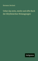 Ueber das erste, zweite und elfte Buch der Sibyllinischen Weissagungen