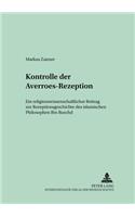 Konstruktionsmerkmale Der Averroes-Rezeption: Ein Religionswissenschaftlicher Beitrag Zur Rezeptionsgeschichte Des Islamischen Philosophen Ibn Ruschd(61 Regensburger Studien Zur Theologie)