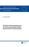 Rechtliche Rahmenbedingungen der Nutzung oberflaechennaher Geothermie bei Großimmobilien: (5598 Europäische Hochschulschriften Recht)
