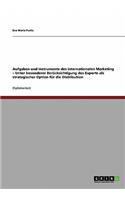 Aufgaben und Instrumente des internationalen Marketing - Unter besonderer Berücksichtigung des Exports als strategischer Option für die Distribution