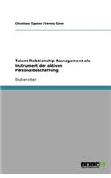 Talent-Relationship-Management als Instrument der aktiven Personalbeschaffung: (German)