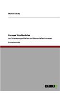 Schuldenkrise in Europa. Politische und ökonomische Interessen