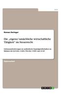 Die "eigene/ tatsächliche wirtschaftliche Tätigkeit" im Steuerrecht: Substanzanforderungen an ausländische Kapitalgesellschaften im Rahmen der §§ 8 Abs. 2 AStG, 50d Abs. 3 EStG und 42 AO(German)