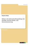 Risiko in der Jahresabschlussprüfung. Der Konflikt zwischen Risiko- und Kostenminimierung