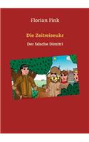 Die Zeitreiseuhr: Der falsche Dimitri