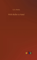 With Buller in Natal
