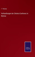 Verhandlungen der Cholera-Conferenz in Weimar