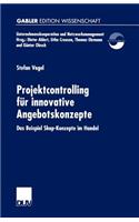 Projektcontrolling für innovative Angebotskonzepte: Das Beispiel Shop-Konzepte im Handel(Unternehmenskooperation und Netzwerkmanagement)
