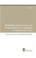 Modelling Human Pose and Shape Based on a Database of Human 3D Scans