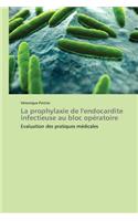 La Prophylaxie de l'Endocardite Infectieuse Au Bloc Opératoire