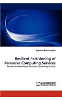 Resilient Partitioning of Pervasive Computing Services