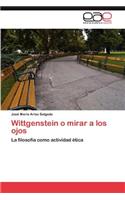 Wittgenstein o mirar a los ojos