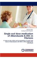 Single Oral Dose Medication of Albendazole & Dec in Filariasis