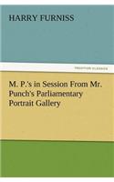 M. P.'s in Session From Mr. Punch's Parliamentary Portrait Gallery: (English)