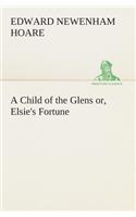 A Child of the Glens or, Elsie's Fortune: (English)