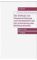 Der Einfluss Von Heeresverfassung Und Soldatenbild Auf Die Entwicklung Des Militarstrafrechts