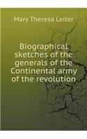 Biographical sketches of the generals of the Continental army of the revolution