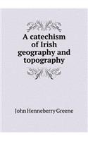 A Catechism of Irish Geography and Topography