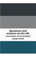 Questions and answers on the life and mission of the prophet Joseph Smith