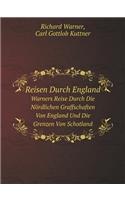 Reisen Durch England Warners Reise Durch Die Nördlichen Graffschaften Von England Und Die Grenzen Von Schotland