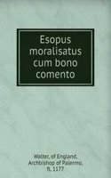 Esopus moralisatus cum bono comento