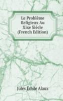 Le Probleme Religieux Au Xixe Siecle (French Edition)