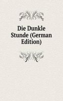 Die Dunkle Stunde (German Edition)