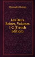 Les Deux Reines, Volumes 1-2 (French Edition)