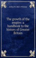 growth of the empire: a handbook to the history of Greater Britain