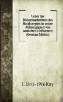 Ueber das Dickenwachsthum des Holzkoerpers in seiner Abhaengigkeit von aeusseren einfluessen (German Edition)