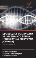 Spoleczna-Polityczna Kliniczna Molekula. [Precyzyjna Medycyna Jodowa]