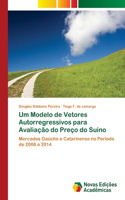 Um Modelo de Vetores Autorregressivos para Avaliação do Preço do Suíno