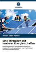 Eine Wirtschaft mit sauberer Energie schaffen