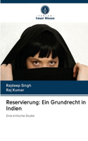 Reservierung: Ein Grundrecht in Indien