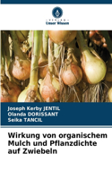 Wirkung von organischem Mulch und Pflanzdichte auf Zwiebeln