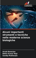 Alcuni importanti strumenti e tecniche nelle moderne scienze biologiche
